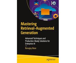 Mastering Retrieval-augmented Generation: Advanced Techniques and Production-ready Solutions for Enterprise Ai