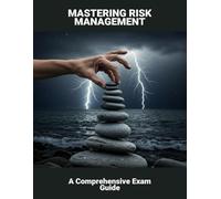 Mastering Risk Management: A Comprehensive Exam Guide
