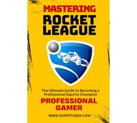 MASTERING ROCKET LEAGUE: 2