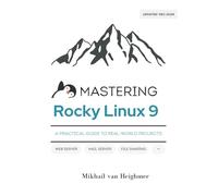 Mastering Rocky Linux 9 - A Practical Guide to Real-World Projects
