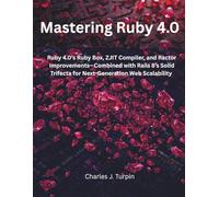 Mastering Ruby 4.0: Ruby 4.0’s Ruby Box, ZJIT Compiler, and Ractor Improvements-Combined with Rails 8’s Solid Trifecta for Next-Generation Web Scalability