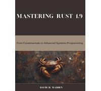 Mastering Rust 1.90: From Fundamentals to Advanced Systems Programming