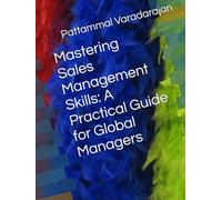 Mastering Sales Management Skills: A Practical Guide for Global Managers