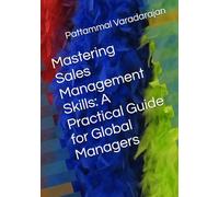 Mastering Sales Management Skills: A Practical Guide for Global Managers: 9