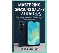 Mastering Samsung Galaxy A16 5G User Guide: Easy setup, smart tools, settings, and daily use