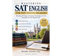 MASTERING SAT ENGLISH FOR NON-NATIVE SPEAKERS: Reading, Writing, Grammar, Vocabulary & Test Strategies for the Digital SAT