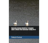 Mastering Selenium WebDriver: A Complete Guide to Modern Web Automation Testing Part 5