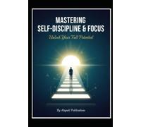 Mastering Self-Discipline & Focus