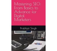 Mastering SEO: From Basics to Advance for Digital Marketers