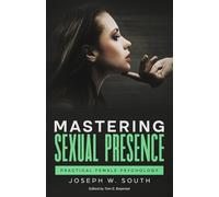 Mastering Sexual Presence: Practical Female Psychology: 3