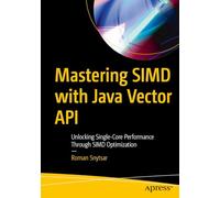 Mastering SIMD with Java Vector API: Unlocking Single-Core Performance Through SIMD Optimization