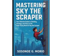 Mastering sky the scraper: Your Ultimate Guide to Climbing, Strategy, and Story in the High-Flying World of Sky the Scraper