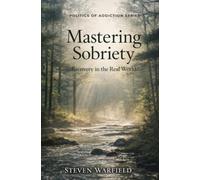 Mastering Sobriety: Recovery in the Real World: 2