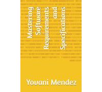Mastering Software Requirements and Specifications