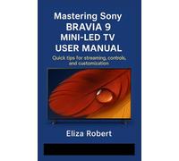 Mastering Sony Bravia 9 Mini-LED TV User Manual: Quick tips for streaming, controls, and customization
