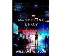 MASTERING SPACY: High-Performance NLP for Data Scientists