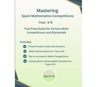 Mastering Spain Mathematics Competitions Math Practice Book for School Year 5-6 (Ages 9-12): Test Prep book with Study Guide, Practice Tests(Number ... Problem Solving) Math Olympiads, Contests