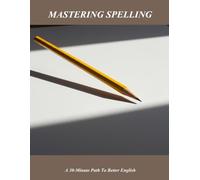 Mastering Spelling: A 30-Minute Path To Better English