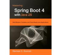 Mastering Spring Boot 4 with Java 25: Build Modern, Scalable, and Cloud-Ready Java Applications: 5