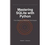 Mastering SQLite with Python: From Basics to Advanced Techniques