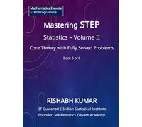 Mastering STEP Mathematics: Probability & Statistics - Volume II: Continuous Models, Limit Laws, and Advanced Techniques for STEP II & III