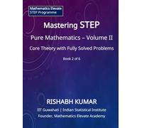 Mastering STEP Mathematics: Pure Mathematics - Volume II: Advanced Structures and Advanced Problem-Solving