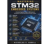 Mastering STM32 Embedded Systems: A Practical Engineer’s Guide to ARM Cortex-M Development and Real-World Microcontroller Projects: 13