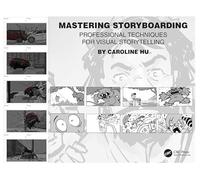 Mastering Storyboarding: Professional Techniques for Visual Storytelling