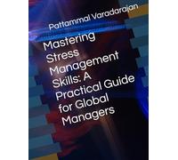 Mastering Stress Management Skills: A Practical Guide for Global Managers