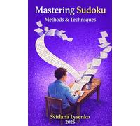 MASTERING SUDOKU: Methods & Techniques