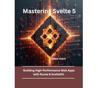 Mastering Svelte 5: Building High-Performance Web Apps with Runes & SvelteKit.