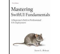Mastering SwiftUI Fundamentals: A Beginner’s Path to Professional iOS Deployment