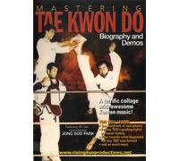 Mastering Tae Kwon Do: Biography and Demos
