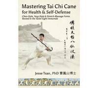 Jesse Tsao PhD Mastering Tai Chi Cane for Health & Self-Defense: Che (Tascabile)