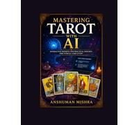 Mastering Tarot with AI: Interactive Prompts and Practical Insights for Ethical Card Study
