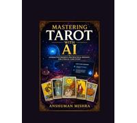 Mastering Tarot with AI: Interactive Prompts and Practical Insights for Ethical Card Study