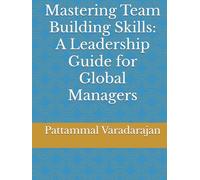 Mastering Team Building Skills: A Leadership Guide for Global Managers