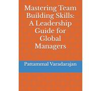 Mastering Team Building Skills: A Leadership Guide for Global Managers