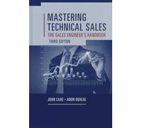 Mastering Technical Sales: The Sales Engineer's Handbook