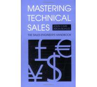 Mastering Technical Sales: The Sales Engineer's Handbook
