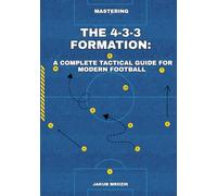 Mastering the 4-3-3 Formation: A Complete Tactical Guide for Modern Football