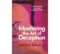 Mastering the Art of Deception: A twisty operatic noir-edged espionage thriller