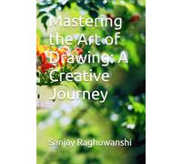 Mastering the Art of Drawing: A Creative Journey