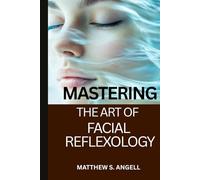 MASTERING THE ART OF FACIAL REFLEXOLOGY