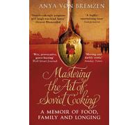 Anya von Bremzen Mastering the Art of Soviet Cooking (Tascabile)