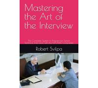 Mastering the Art of the Interview: The Complete System to Prepare for Senior Technical Interviews with the MAANG Companies