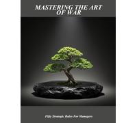 Mastering The Art Of War: Fifty Strategic Rules For Managers