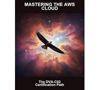 Mastering The Aws Cloud: The Dva-C02 Certification Path