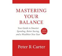 Mastering The Balance: Your Guide to Smarter Spending, Better Saving, and a Wealthier New Year