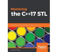 Mastering the C++17 STL Lingua inglese - O'Dwyer Arthur